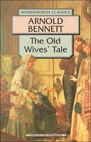 Arnold Bennett: Old Wives Tale (Wordsworth Collection) (Paperback, 1998, NTC/Contemporary Publishing Company)