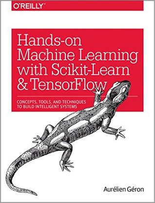 Aurélien Géron: Hands-On Machine Learning with Scikit-Learn, Keras, and TensorFlow (2019, O'Reilly Media)