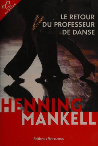 Henning Mankell, Henning Mankell: Le retour du professeur de danse (French language, 2017, Les Éditions Retrouvées)