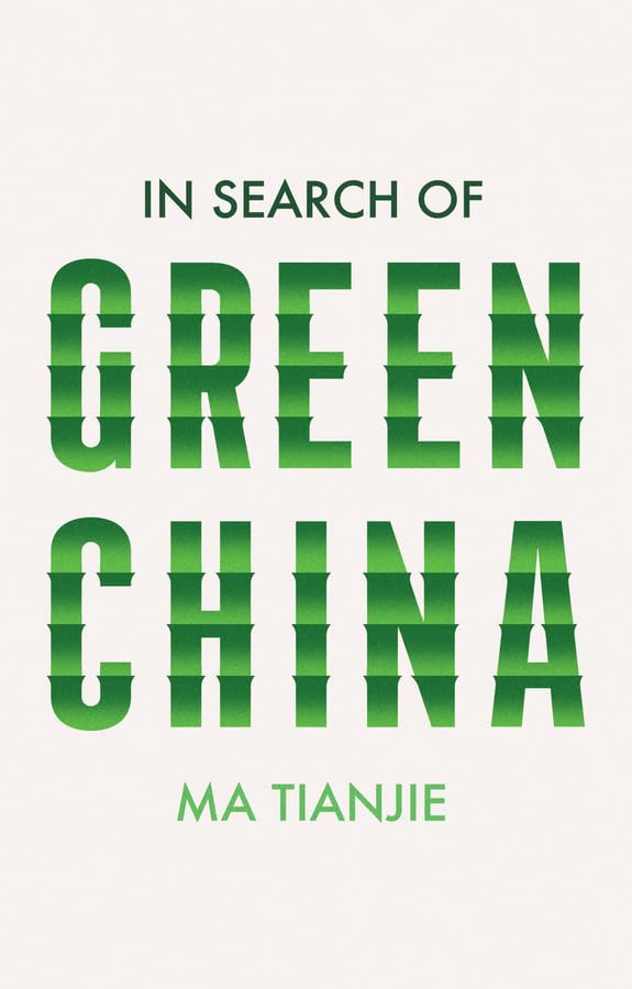 Tianjie Ma: In Search of Green China (2025, Polity Press)