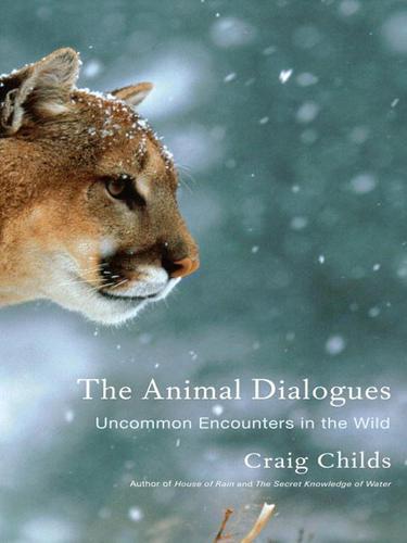 Craig Childs: The Animal Dialogues (EBook, 2007, Little, Brown and Company)