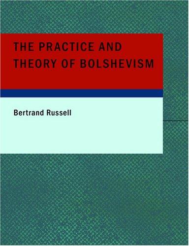 Bertrand Russell: The Practice and Theory of Bolshevism (Large Print Edition) (Paperback, 2007, BiblioBazaar)