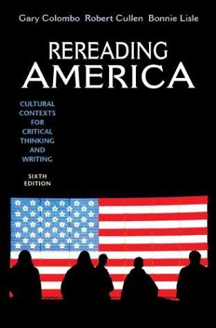 Gary Colombo, Robert Cullen, Bonnie Lisle: Rereading America (2004, Bedford/St. Martin's)