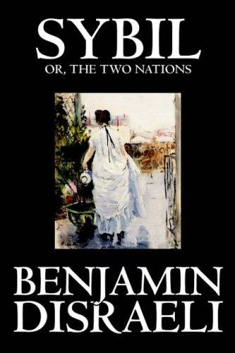 Benjamin Disraeli: Sybil, or the Two Nations (Paperback, 2004, Wildside Press)