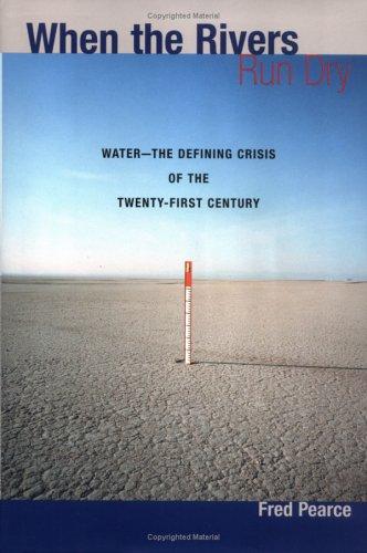 Fred Pearce: When the rivers run dry (2006, Beacon Press)