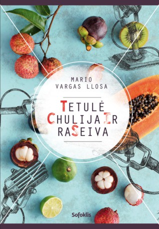 Mario Vargas Llosa: Tetulė Chulija ir rašeiva (Hardcover, Lithuanian language, 2016, Sofoklis)