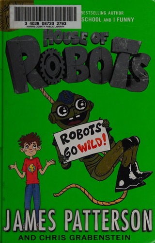 James Patterson: Robots go wild (2015, Little, Brown and Company)
