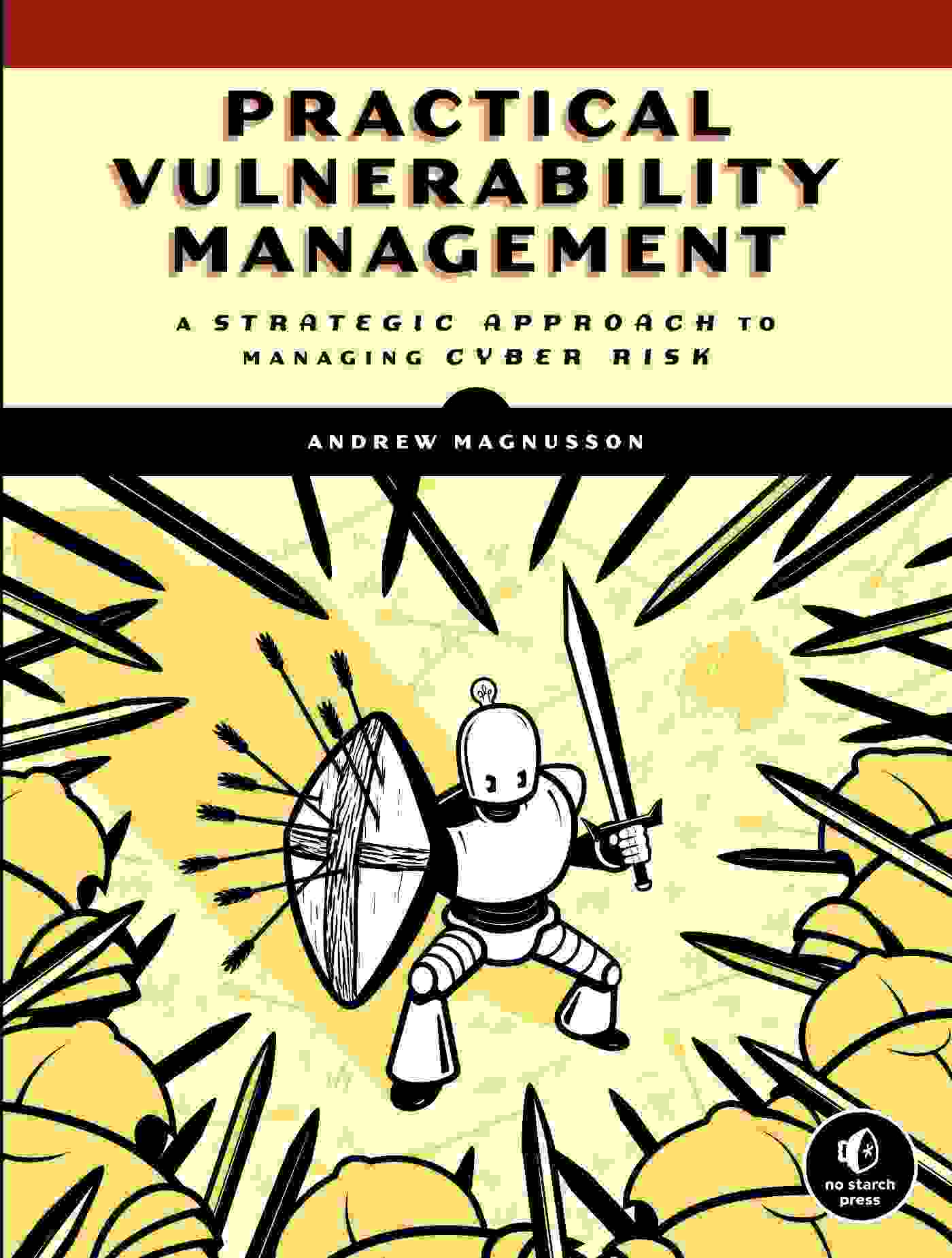 Andrew Magnusson: Practical Vulnerability Management (2020, No Starch Press, Incorporated)