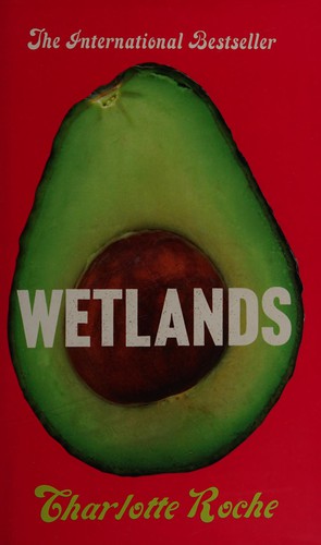 Charlotte Roche, Tim Mohr: Wetlands (2009, HarperCollins Publishers Australia)