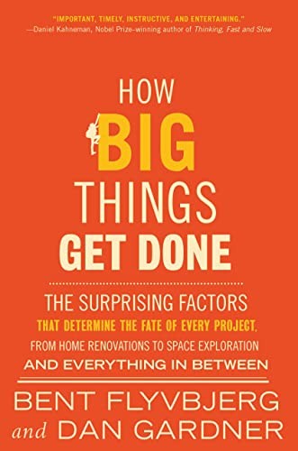 Dan Gardner, Bent Flyvbjerg: How Big Things Get Done (2023, Crown/Archetype)