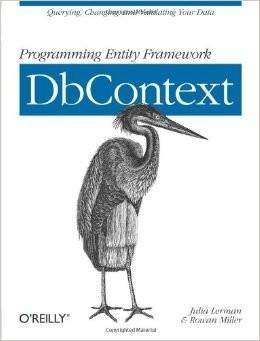 Julia Lerman, Rowan Miller: Programming Entity Framework (2012)