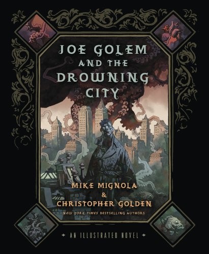 Christopher Golden, Mike Mignola: Joe Golem and the Drowning City (Paperback, 2013, St. Martin's Griffin)