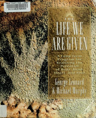 George Burr Leonard, George Leonard: The life we are given (1995, Putnam)