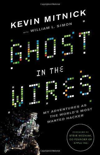 Kevin D. Mitnick: Ghost in the Wires: My Adventures as the World's Most Wanted Hacker (2011)