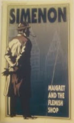 Georges Simenon: Maigret and the Flemish shop (1990, Harcourt Brace Jovanovich)