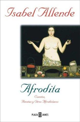 Isabel Allende: Afrodita (Hardcover, Spanish language, 1997, Plaza & Janes Editores, S.A.)