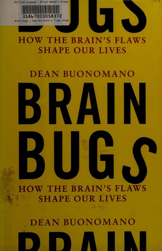 Dean Buonomano: Brain bugs (2011, W. W. Norton & Co.)