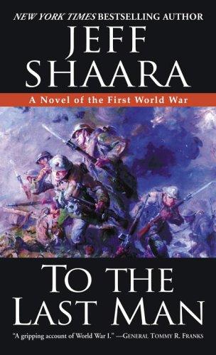 Jeff Shaara: To the Last Man (Paperback, 2006, Fawcett)