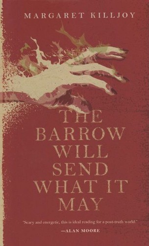 Margaret Killjoy: The barrow will send what it may (2018)