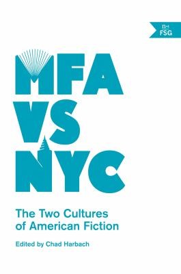 Chad Harbach: Mfa Vs Nyc The Two Cultures Of American Fiction (2014, Farrar, Straus and Giroux, Faber and Faber, Inc. / n+1 Foundation, Inc.)