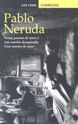 Pablo Neruda: Veinte poemas de amor y una cancion desesperada. Cien sonetos de amor. (Paperback, Spanish language, 2002, Plaza y Janes)