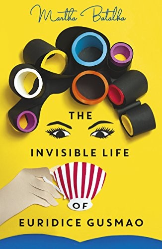 Martha Batalha: The Invisible Life of Euridice Gusmao (Paperback, 2018, Oneworld Publications)