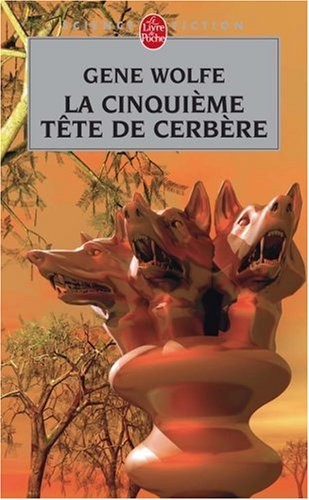Gene Wolfe: La Cinquieme Tete de Cerbere (Ldp Science Fic) (French Edition) (2007, Livre de Poche)