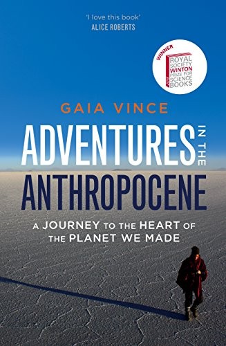 Gaia Vince, Christopher Douglas, Nicola Sanderson: Adventures in the Anthropocene (2014, Penguin Random House)