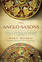 Marc Morris: The Anglo-Saxons : The Making of England (Paperback, 2022, Pegasus Books)