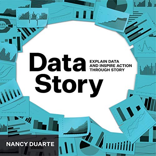 Nancy Duarte: DataStory: Explain Data and Inspire Action Through Story (Paperback, 2019, Ideapress Publishing)