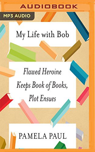 Pamela Paul, Pamela Paul Eileen Stevens: My Life with Bob (AudiobookFormat, 2017, Audible Studios on Brilliance, Audible Studios on Brilliance Audio)