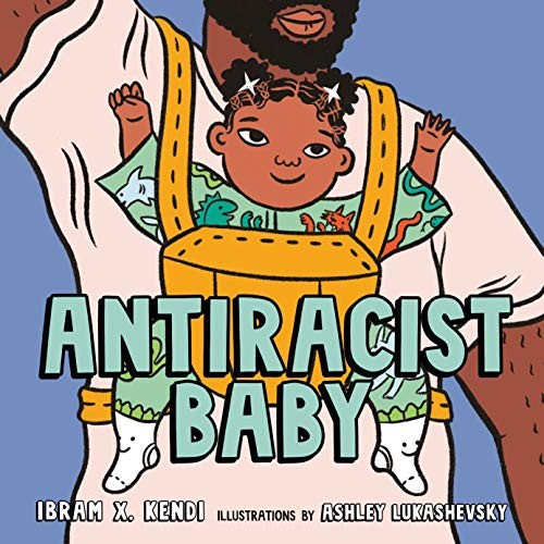 Ibram X. Kendi, Ashley Lukashevsky: Antiracist Baby Picture Book (Hardcover, 2020, Kokila)