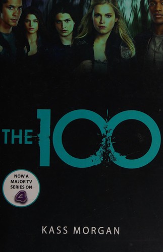 Kass Morgan: The 100 (The 100 Series, Book 1) (2013)