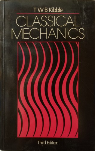 T. W. B. Kibble: Classical mechanics (1985, Longman)