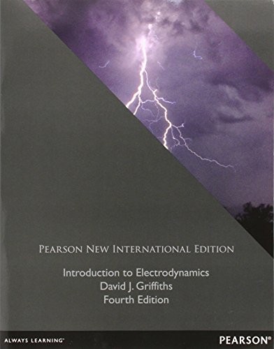 DAVID J. GRIFFITHS: Introduction to Electrodynamics: Pearson New International Edition (2013, PEARSON)