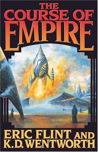 Eric Flint, K.D. Wentworth: The Course of Empire (Paperback, 2005, Baen)