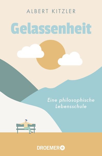 Albert Kitzler: Gelassenheit (Paperback, Deutsch language, Droemer Taschenbuch)