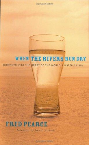 Fred Pearce: When the Rivers Run Dry (Hardcover, 2006, Key Porter Books)