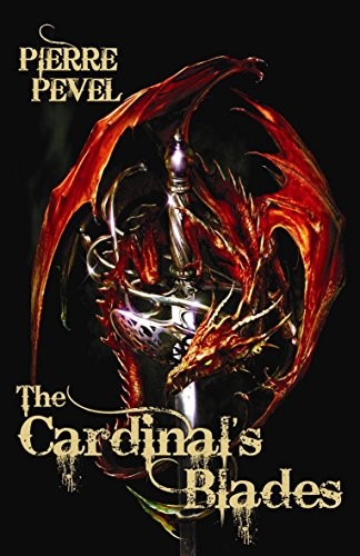 Pierre Pevel: The Cardinal's Blades (Hardcover, 2009, Gollancz)
