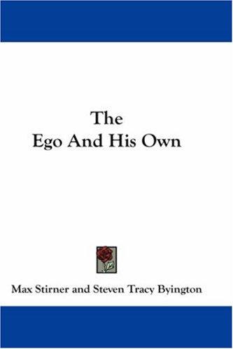 Max Stirner: The Ego And His Own (Hardcover, 2007, Kessinger Publishing, LLC)