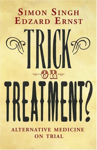 Simon Singh: Trick or treatment? (Paperback, 2008, Bantam Press)
