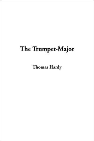 Thomas Hardy: The Trumpet-Major (Paperback, 2002, IndyPublish.com)