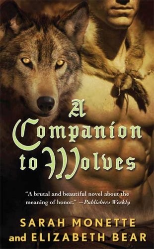 Sarah Monette, Elizabeth Bear: A Companion to Wolves (Paperback, 2008, Tor Fantasy, Brand: Tor Fantasy)