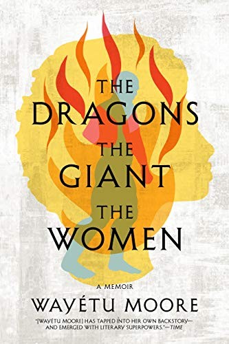 Wayétu Moore: The Dragons, the Giant, the Women (Hardcover, 2020, Graywolf Press)