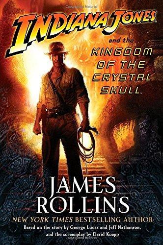 James Rollins: Indiana Jones and the kingdom of the crystal skull (2008)