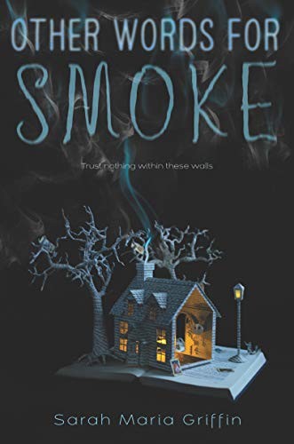 Sarah Maria Griffin: Other Words for Smoke (Hardcover, 2019, Greenwillow Books)