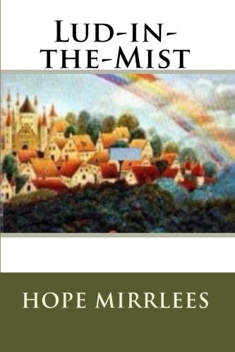 Hope Mirrlees: Lud-in-the-Mist (Paperback, 2008, Brand: CreateSpace Independent Publishing Platform, CreateSpace Independent Publishing Platform)