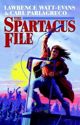 Lawrence Watt-Evans, Carl Parlagreco: The Spartacus File (Paperback, 2005, Wildside Press)