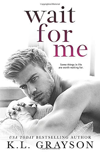 K.L. Grayson: Wait For Me (Paperback, 2019, K.L. Grayson)