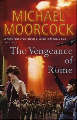 Michael Moorcock: The Vengeance of Rome (Pyat Quartet, #4) (Pyat Quartet 4) (Paperback, 2007, Vintage Books)